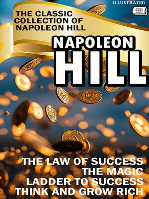 cover image of The Classic Collection of Napoleon Hill. Illustrated